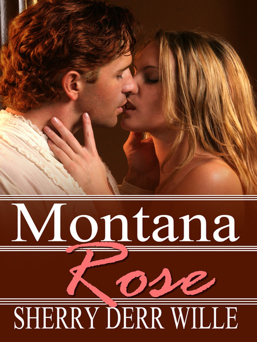 Title details for Montana Rose by Sherry Derr-Wille - Available